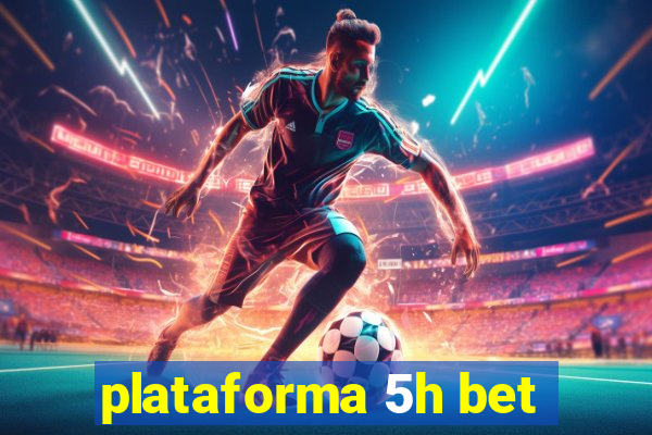 plataforma 5h bet